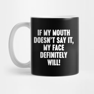 If My Mouth Doesn't Say It My Face Definitely Will Vintage Retro (White) Mug